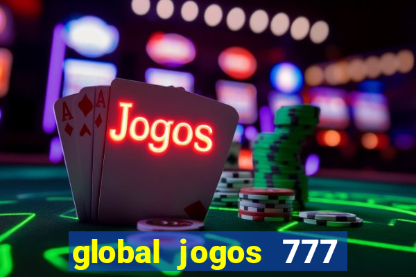 global jogos 777 paga mesmo